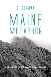 Book cover of Maine Metaphor: Experience in the Western Mountains by S. Dorman