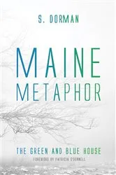 Book cover of Maine Metaphor: The Green and Blue House by S. Dorman