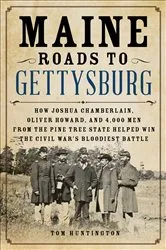 Book cover of Maine Roads to Gettysburg by Tom Huntington