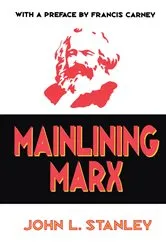 Book cover of Mainlining Marx by John L. Stanley