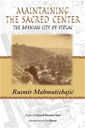 Book cover of Maintaining the Sacred Center by Rusmir Mahmutcehajic