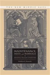 Book cover of Maintenance, Meed, and Marriage in Medieval English Literature by K. Kennedy