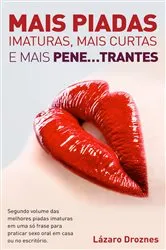 Book cover of Mais piadas imaturas, mais curtas e mais pene…trantes. by Lázaro Droznes