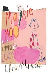 Book cover of Maisie Moo and Invisible Lucy by Chris McKimmie
