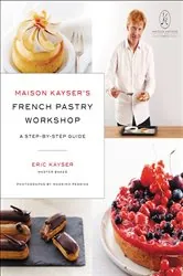 Book cover of Maison Kayser's French Pastry Workshop by Eric Kayser