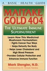 Book cover of Maitake Gold 404 by Stengler, N.D., CHT, HHP, N.M.D., Mark