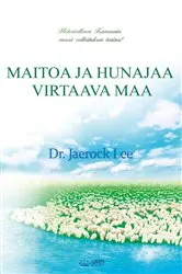 Book cover of MAITOA JA HUNAJAA VIRTAAVA MAA by Jaerock Lee