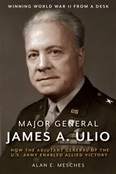 Book cover of Major General James A. Ulio by Unknown