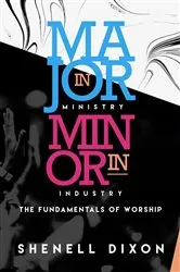Book cover of MAJOR IN MINISTRY MINOR IN INDUSTRY by Shenell Dixon