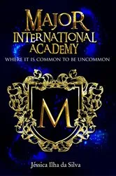 Book cover of Major International Academy by Jessica Ilha da Silva
