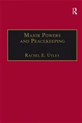 Book cover of Major Powers and Peacekeeping by Rachel E. Utley