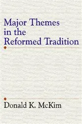 Book cover of Major Themes in the Reformed Tradition by Donald K. McKim