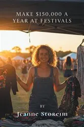 Book cover of Make $150,000 a Year at Festivals by Jeanne Storeim