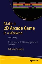 Book cover of Make a 2D Arcade Game in a Weekend by Jodessiah Sumpter
