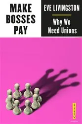 Book cover of Make Bosses Pay by Eve Livingston