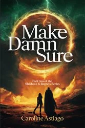 Book cover of Make Damn Sure by Caroline Astiago