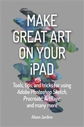 Book cover of Make Great Art on Your iPad by Alison Jardine