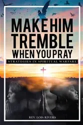 Book cover of Make Him Tremble When You Pray by Lois Rivers