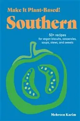 Book cover of Make It Plant-Based! Southern by Mehreen Karim