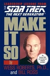 Book cover of Make It So: Leadership Lessons from Star Trek: The Next Generation by Wess Roberts