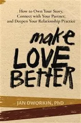 Book cover of Make Love Better by Dworkin, PhD, Jan