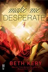 Book cover of Make Me Desperate by Beth Kery