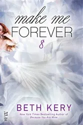 Book cover of Make Me Forever by Beth Kery