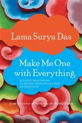 Book cover of Make Me One with Everything by Surya Das