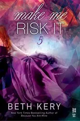 Book cover of Make Me Risk It by Beth Kery