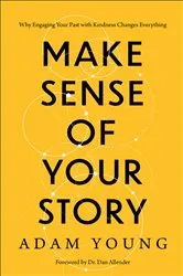 Book cover of Make Sense of Your Story by Adam Young