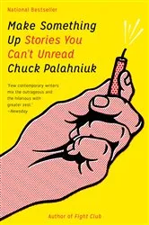 Book cover of Make Something Up by Chuck Palahniuk