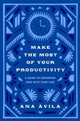 Book cover of Make the Most of Your Productivity by Ana Ávila