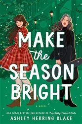 Book cover of Make the Season Bright by Ashley Herring Blake