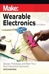 Book cover of Make: Wearable Electronics (2nd ed.) by Kate Hartman