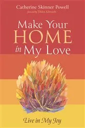 Book cover of Make Your Home in My Love by Catherine Skinner Powell