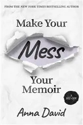 Book cover of Make Your Mess Your Memoir by Unknown