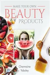 Book cover of Make Your Own Beauty Products by Unknown