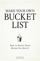 Book cover of Make Your Own Bucket List by Andrew Gall