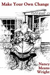 Book cover of Make Your Own Change by Nancy Means Wright