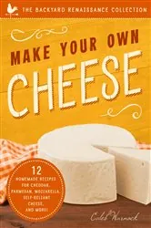 Book cover of Make Your Own Cheese by Caleb Warnock