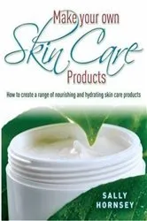 Book cover of Make Your Own Skin Care Products by Sally Hornsey
