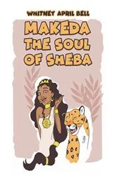 Book cover of Makeda: The Soul of Sheba by Whitney April Bell
