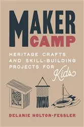 Book cover of Maker Camp by Delanie Holton-Fessler