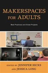 Book cover of Makerspaces for Adults by Jennifer Hicks