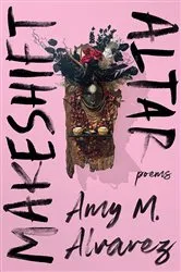 Book cover of Makeshift Altar by Amy M. Alvarez