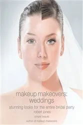 Book cover of Makeup Makeovers: Weddings by Robert Jones