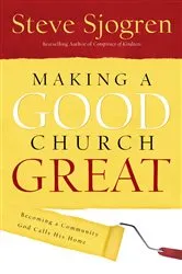 Book cover of Making a Good Church Great by Steve Sjogren