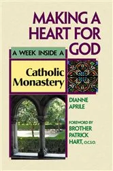 Book cover of Making a Heart for God by Dianne Aprile