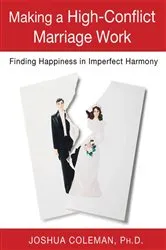 Book cover of Making a High-Conflict Marriage Work: Finding Happiness in Imperfect Harmony by Coleman, Joshua, Ph D.
