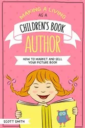 Book cover of Making a Living As a Children's Book Author by Scott Smith